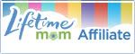 I'm a Lifetime Mom Affiliate Lifetime Mom Affiliate