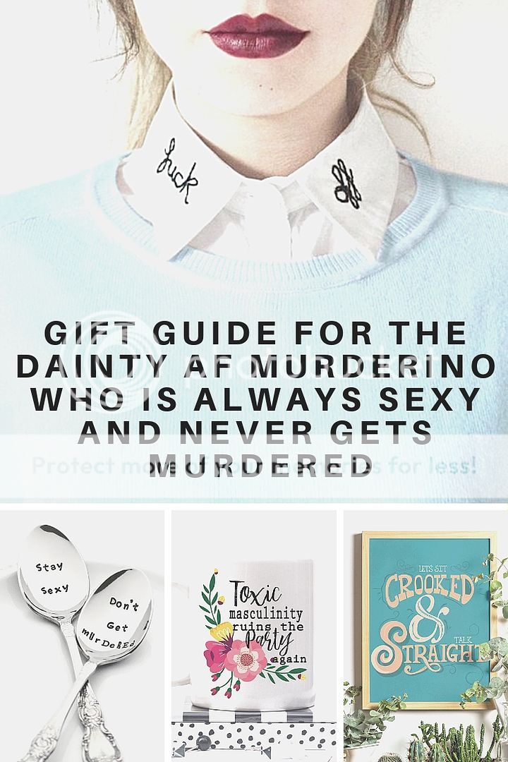  photo Gift Guide for the Dainty AF Murderino Who is Always Sexy and Never Gets MuRdEreD.jpg